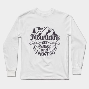 Mountains, I must go Long Sleeve T-Shirt